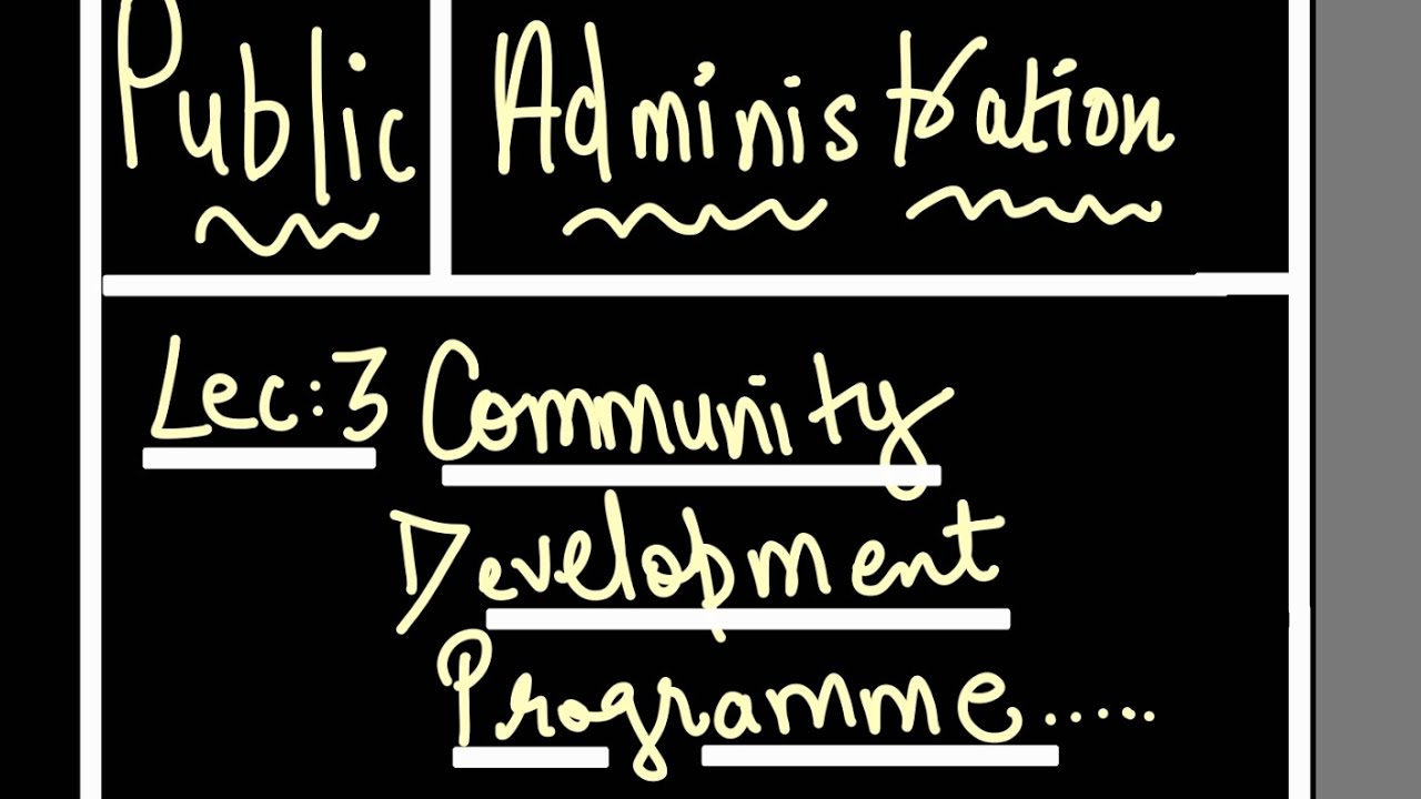Lecture 3 Community Development programme  in detail public administration...