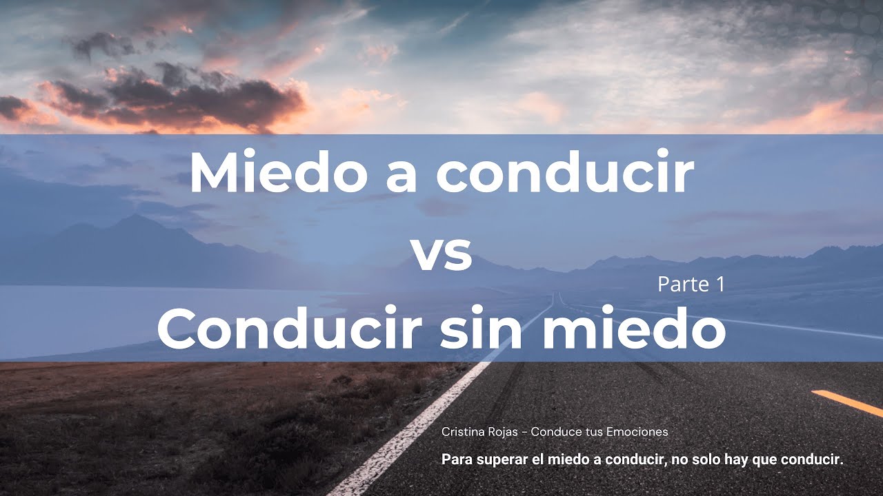 Miedo a conducir vs Conducir sin miedo. Parte 1