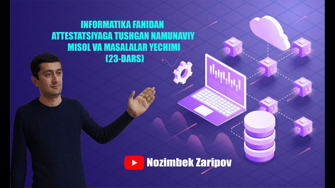 INFORMATIKA FANIDAN ATTESTATSIYAGA TUSHGAN NAMUNAVIY MISOL VA MASALALAR YECHIMI (23-DARS)