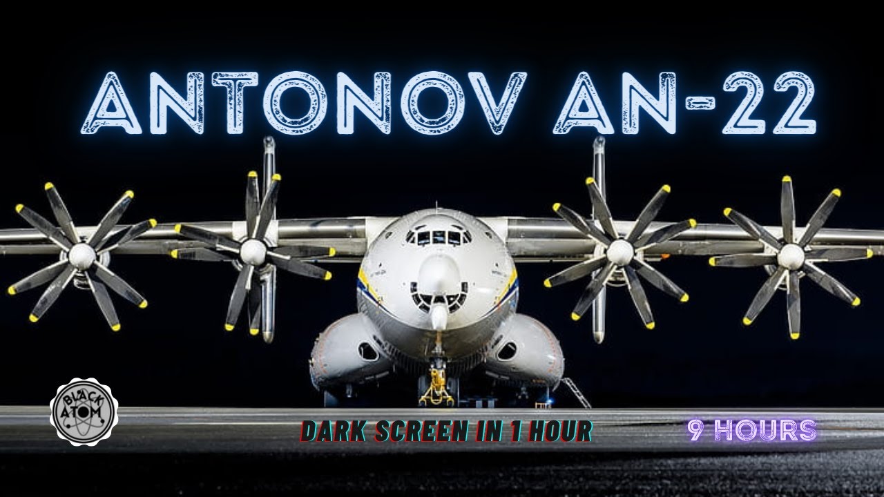Sounds for Sleeping ⨀ Antonov AN 22 ⨀ 9 Hours ⨀ All Dark Screen