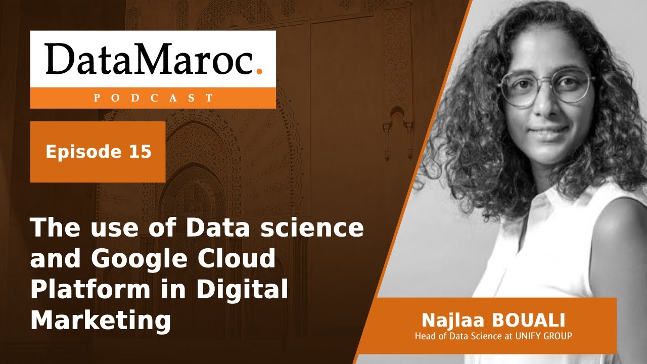 Ep. 15 : The use of Data science and Google Cloud Platform in Digital Marketing (in Darija)