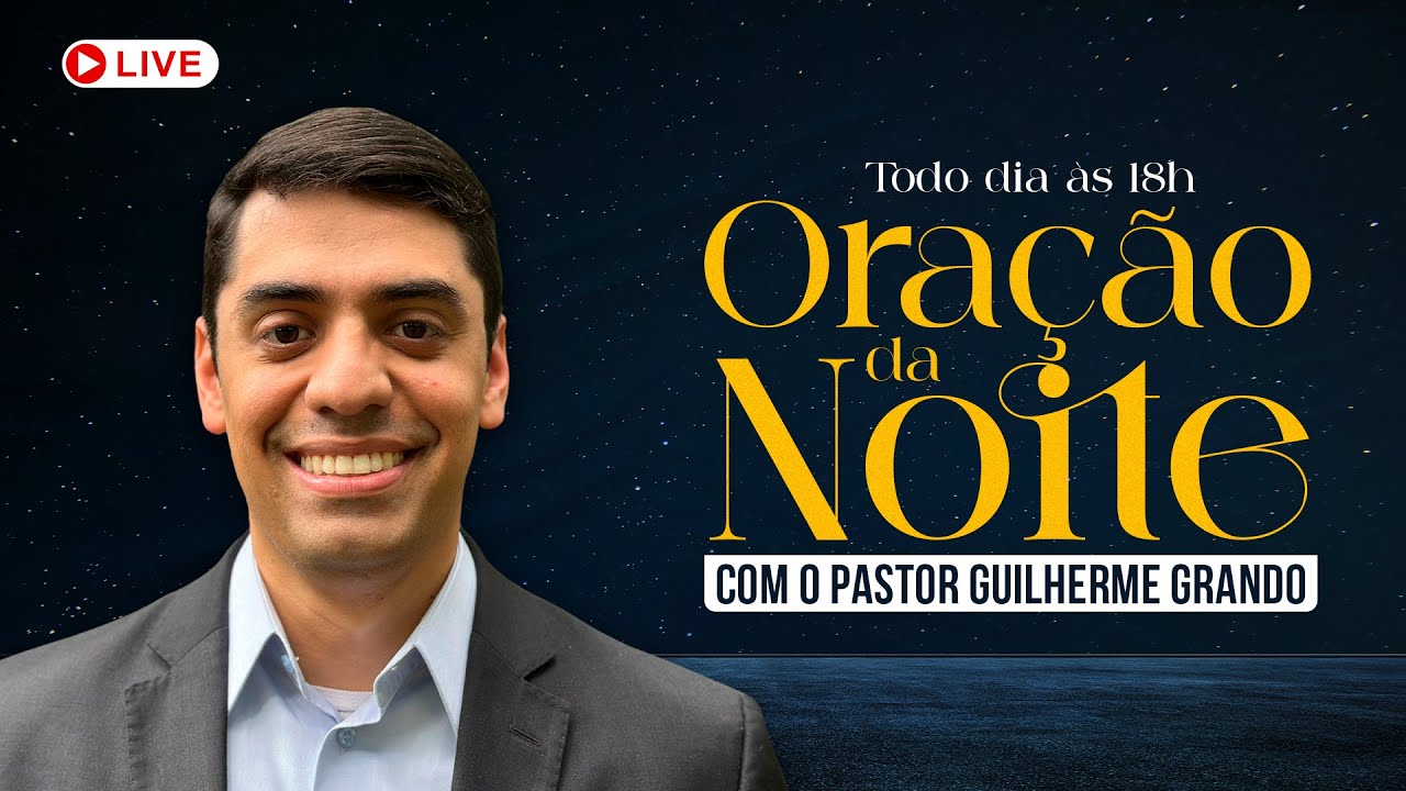 ORAÇÃO DA NOITE DE QUARTA-FEIRA (11/03) | COM O PASTOR GUILHERME GRANDO