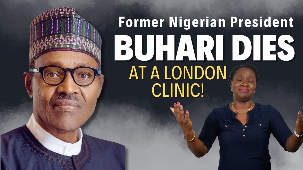 Former Nigerian President Buhari Dies At A London Clinic