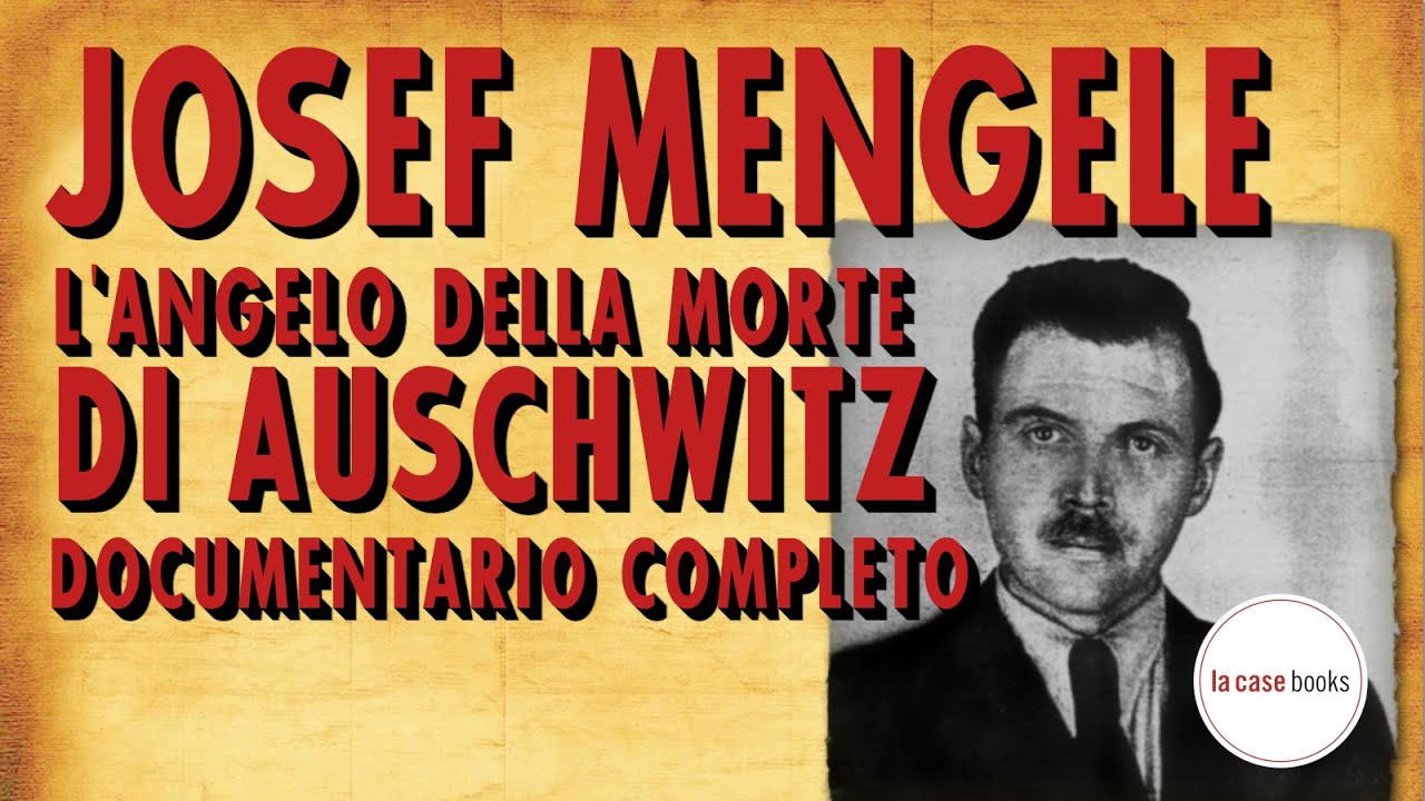 Josef Mengele, il medico della morte di Auschwitz - Biografia Completa