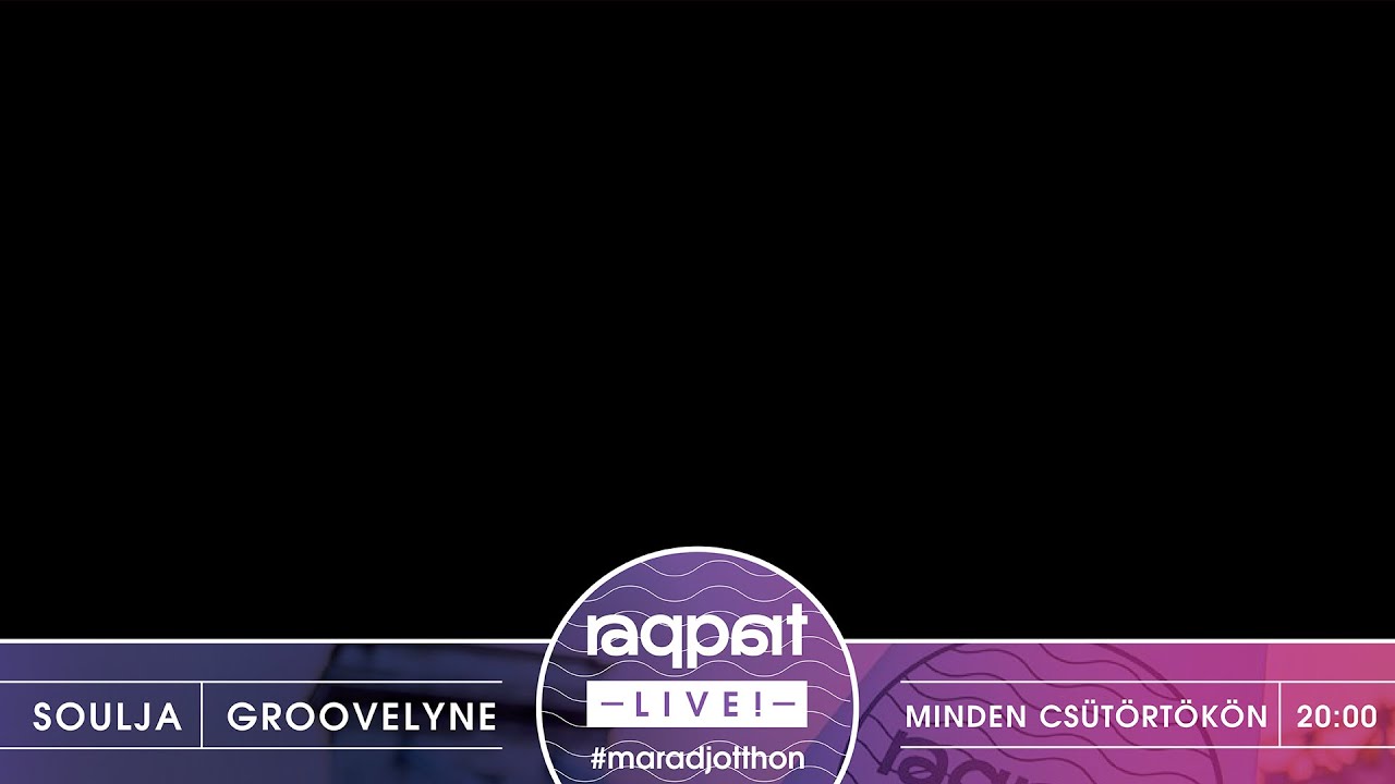 Raqpart Live #maradjotthon - Soulja x Groovelyne