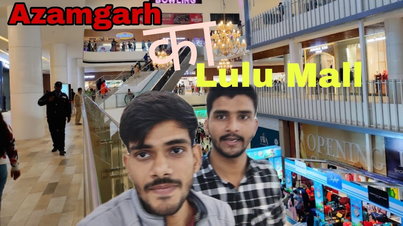 I explore Azamgarh biggest Mall || Azamgarh ka Lulu Mall ||full vlog 