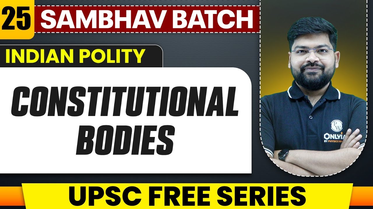 Constitutional Bodies Full Chapter | Indian Polity - Chapter 25 | UPSC Prep