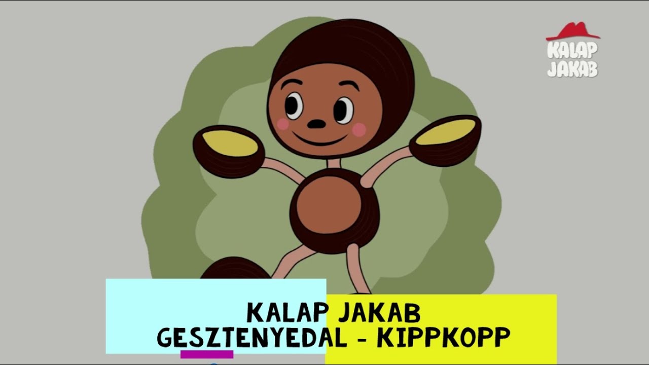 Kalap Jakab - Gesztenyedal - Kippkopp (animáció, gyerekdal)