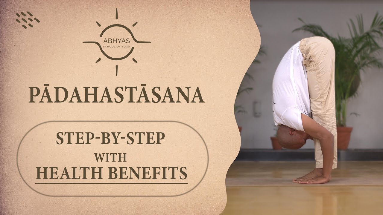 Pādahastāsana | Standing Forward-Bend | Step-by-Step | With Health Benefits | Abhyas School of Yoga
