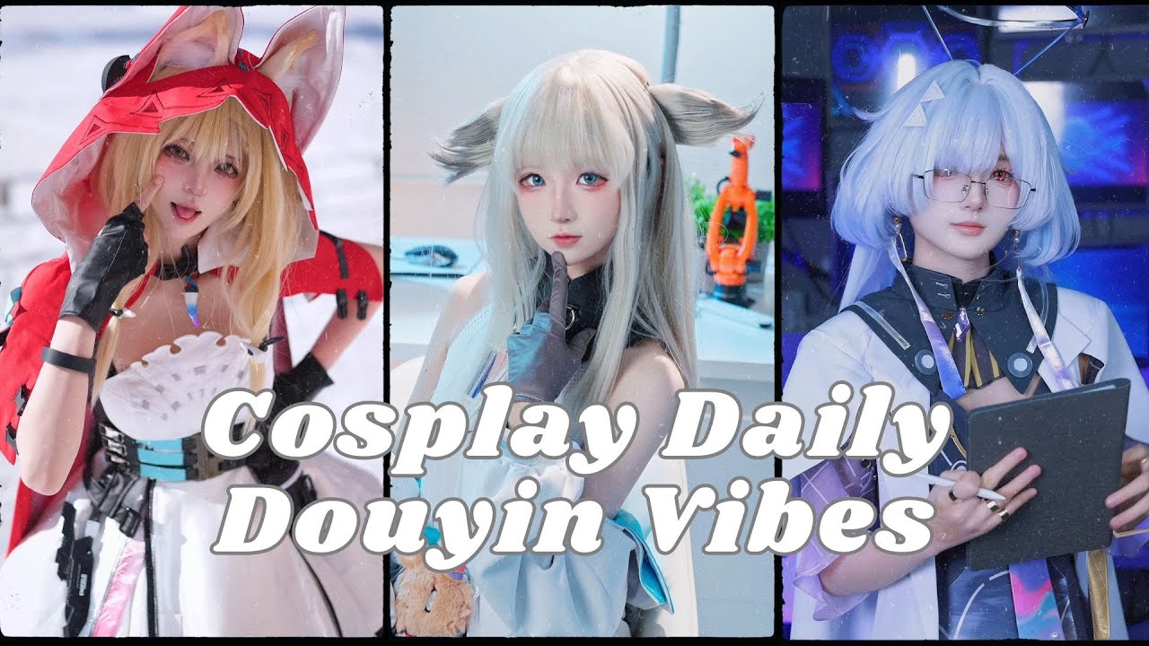 Cosplay Daily Part 332 - TikTok & Douyin Vibes Cosplay Edition