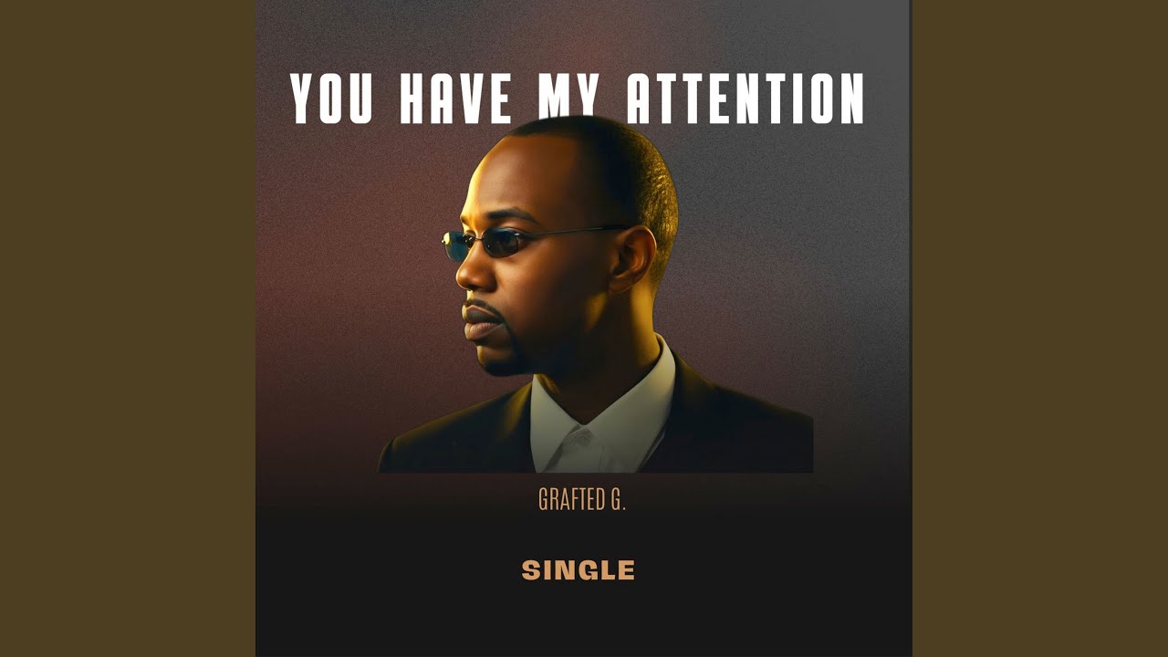 You Have My Attention