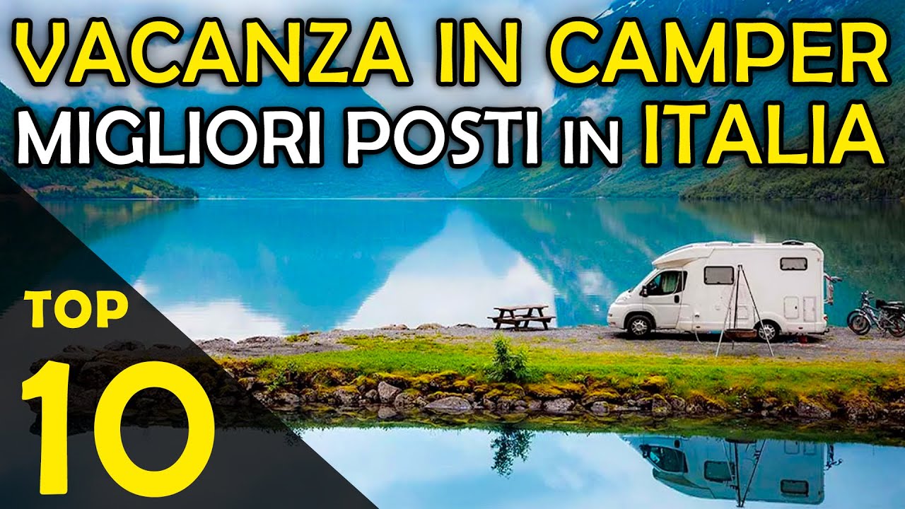 VACANZA IN CAMPER TOP 10 DEI MIGLIORI POSTI IN ITALIA - ROAD TRIP