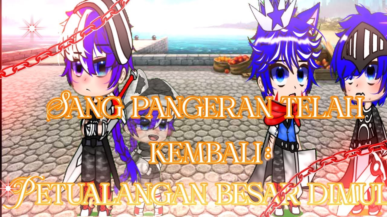 Judul: sang pangeran telah kembali : petualangan besar dimulai//Part 1/7//lupa tambah lagu korang 😭😭