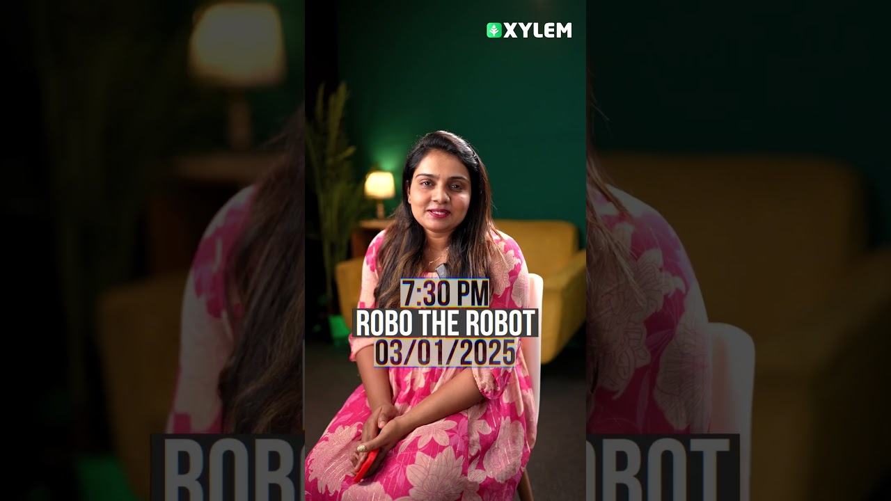Robo -The Robot : Don't Miss This Live! | Xylem Class 1