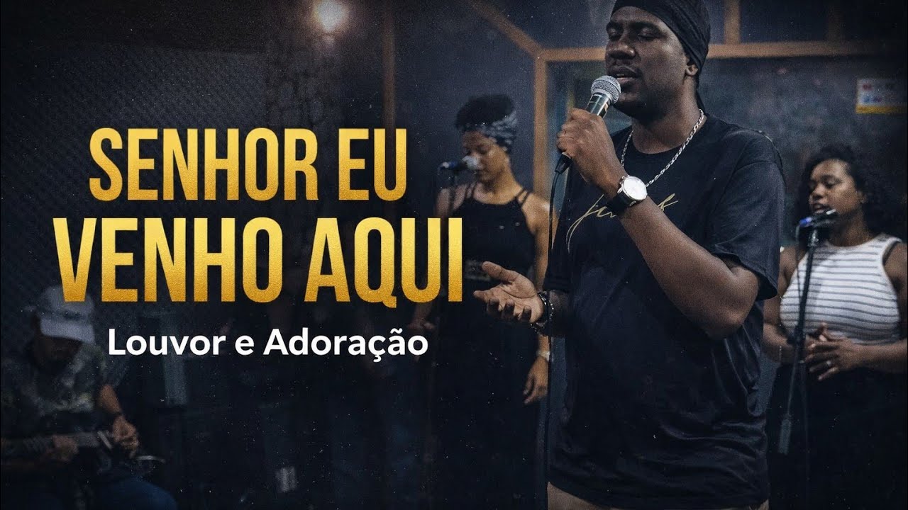 Musica:Senhor eu venho aqui  louvor e adoração 