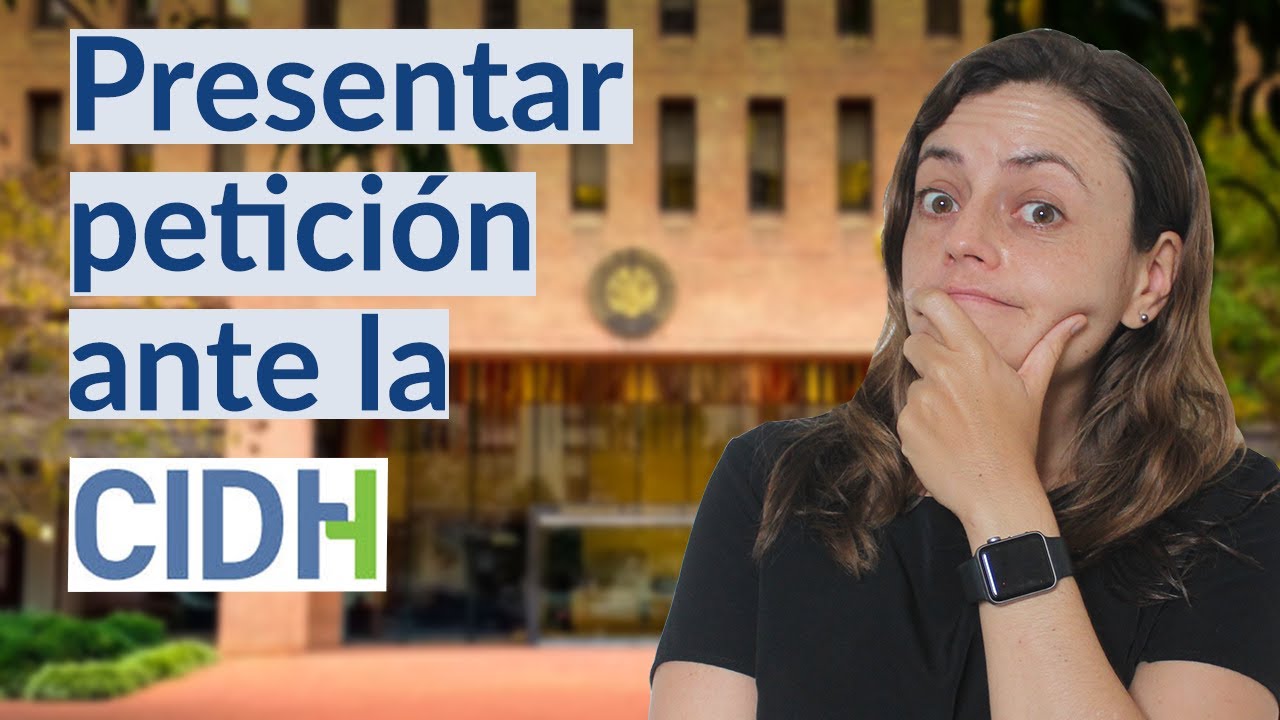 Requisitos para denunciar ante la Comisión Interamericana (CIDH)