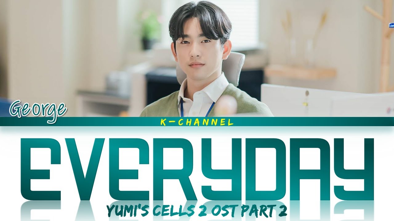 Everyday - George (죠지) | Yumi’s Cells 2 (유미의 세포들 시즌2) OST Part 2 | Lyrics 가사 | Han/Rom/Eng