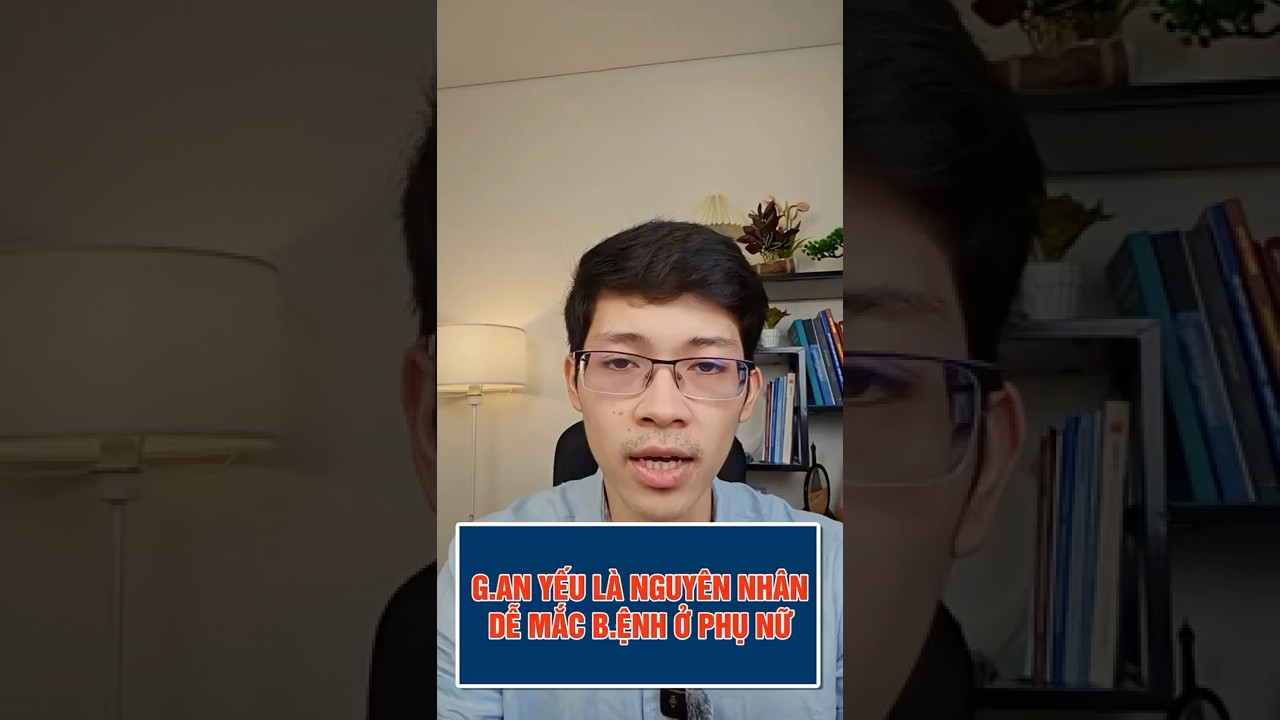 Gan Yếu Là Nguyên Nhân Dễ Mắc Bệnh Ở Phụ Nữ | Bác sĩ Bình Sản Phụ khoa 
