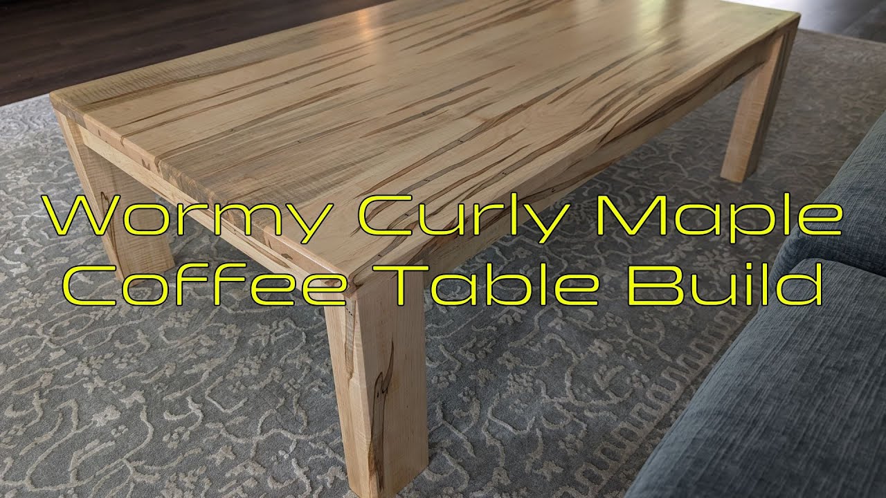 Wormy Curly Maple Coffee Table Build