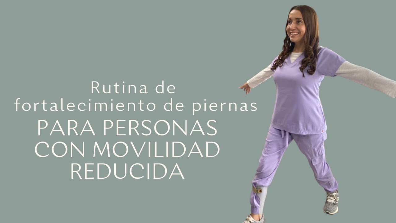 RUTINA DE FORTALECIMIENTO DE PIERNAS PARA PERSONAS CON MOVILIDAD REDUCIDA