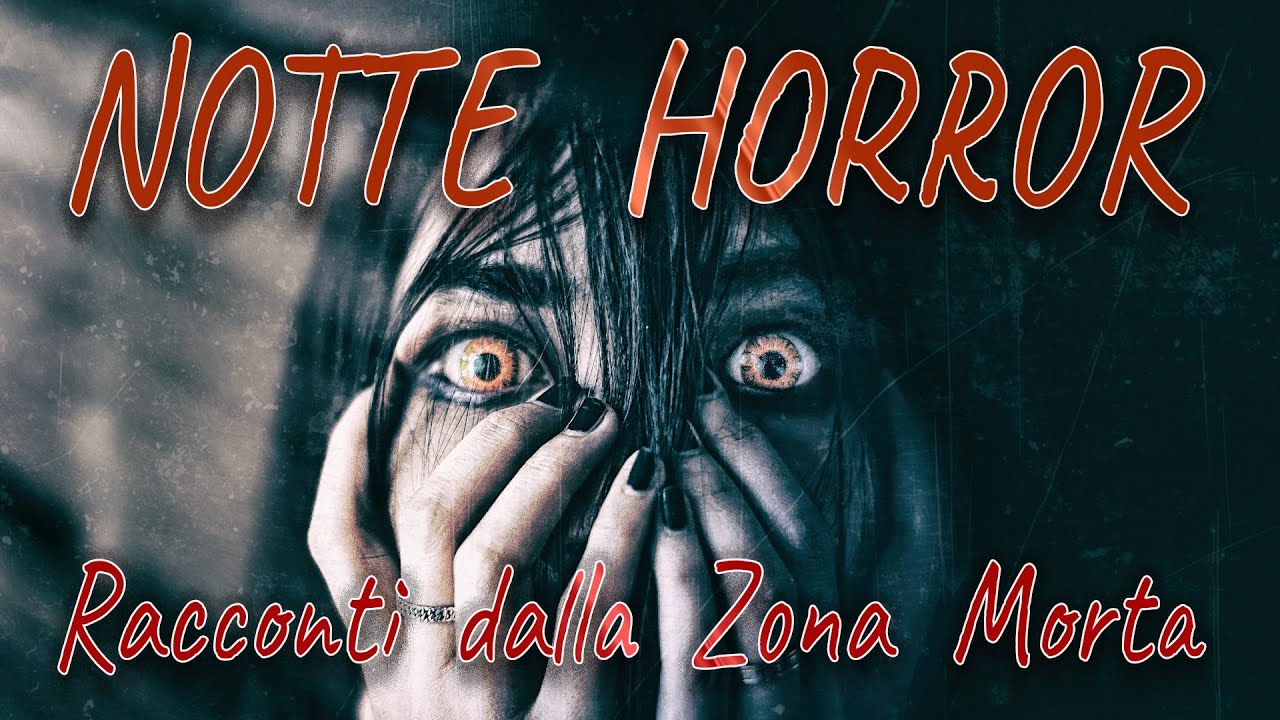Notte Horror #24  - Racconti e creepypasta dalla Zona Morta