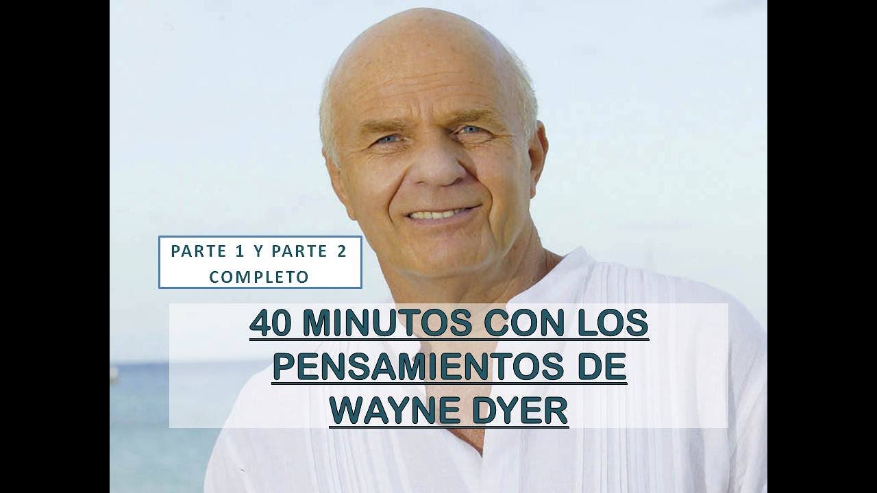 Pensamientos de Wayne Dyer - Completo - Voz de Bel Aguirre