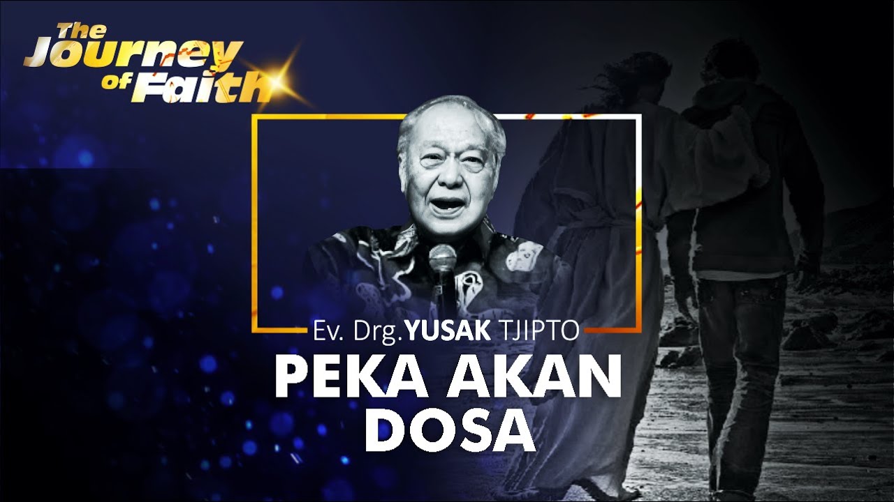 PEKA AKAN DOSA - Ev. Drg. YUSAK TJIPTO