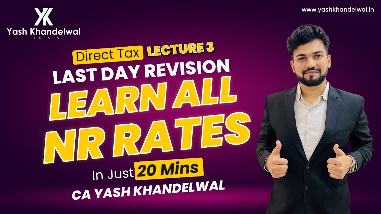 Learn All NR Rates in 20 mins| CA-Final Direct Tax Last Day Revision-3 | Yash Khandelwal