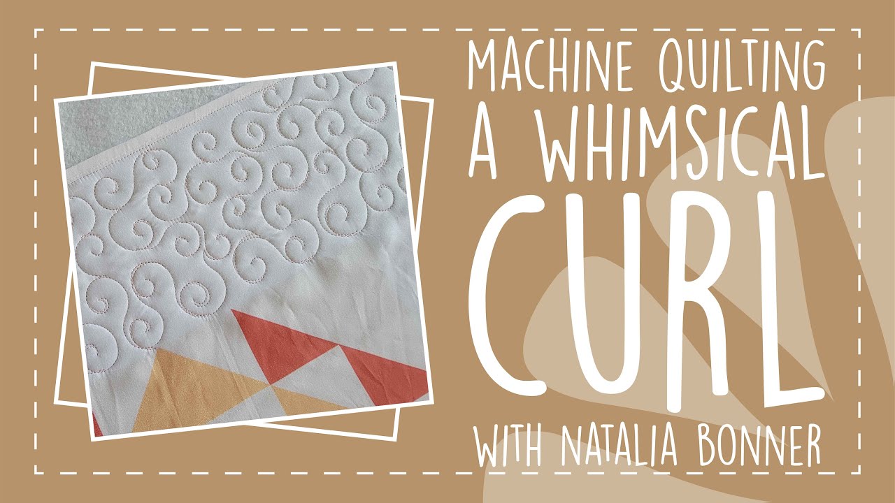 Machine Quilting A Whimsical Curl With Natalia Bonner
