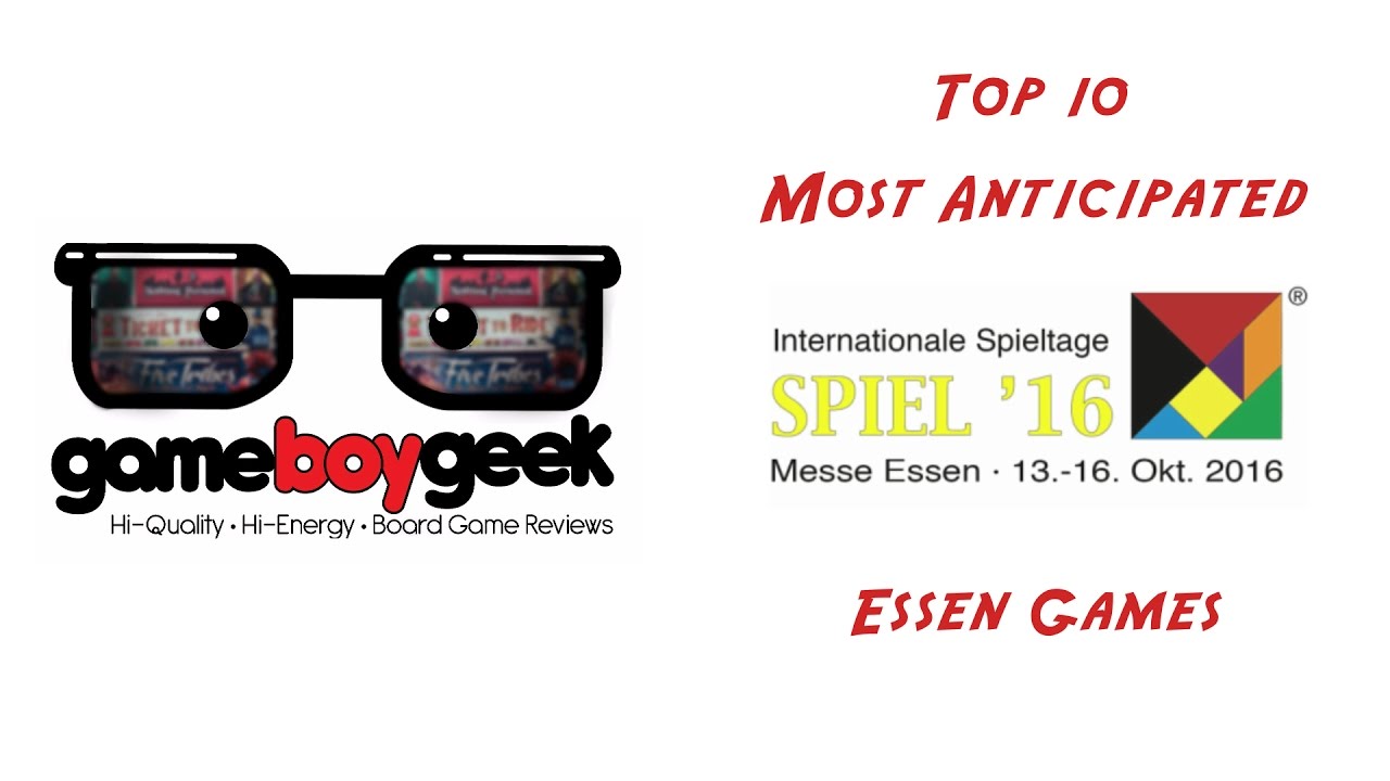 Top 10 Most Antipicated Essen Releases 2016 with the Game Boy Geek