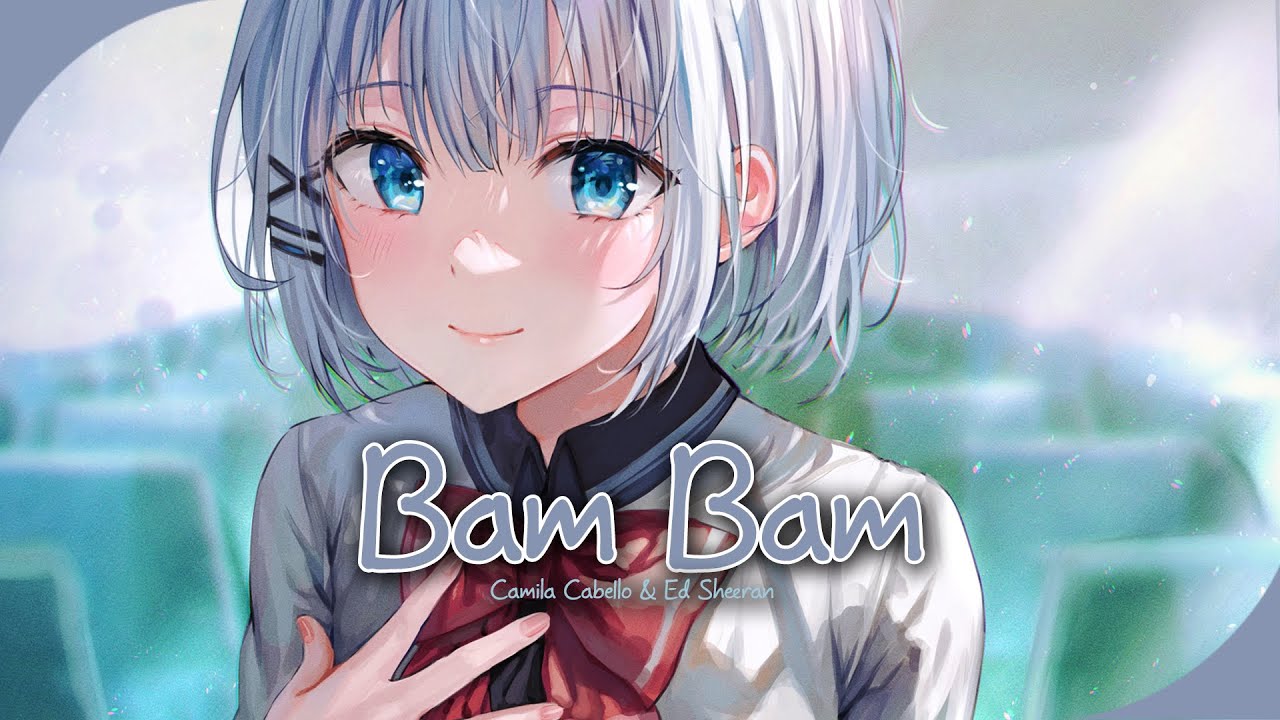 ♪ Nightcore - Bam Bam → Camila Cabello, Ed Sheeran (Lyrics/Letra)