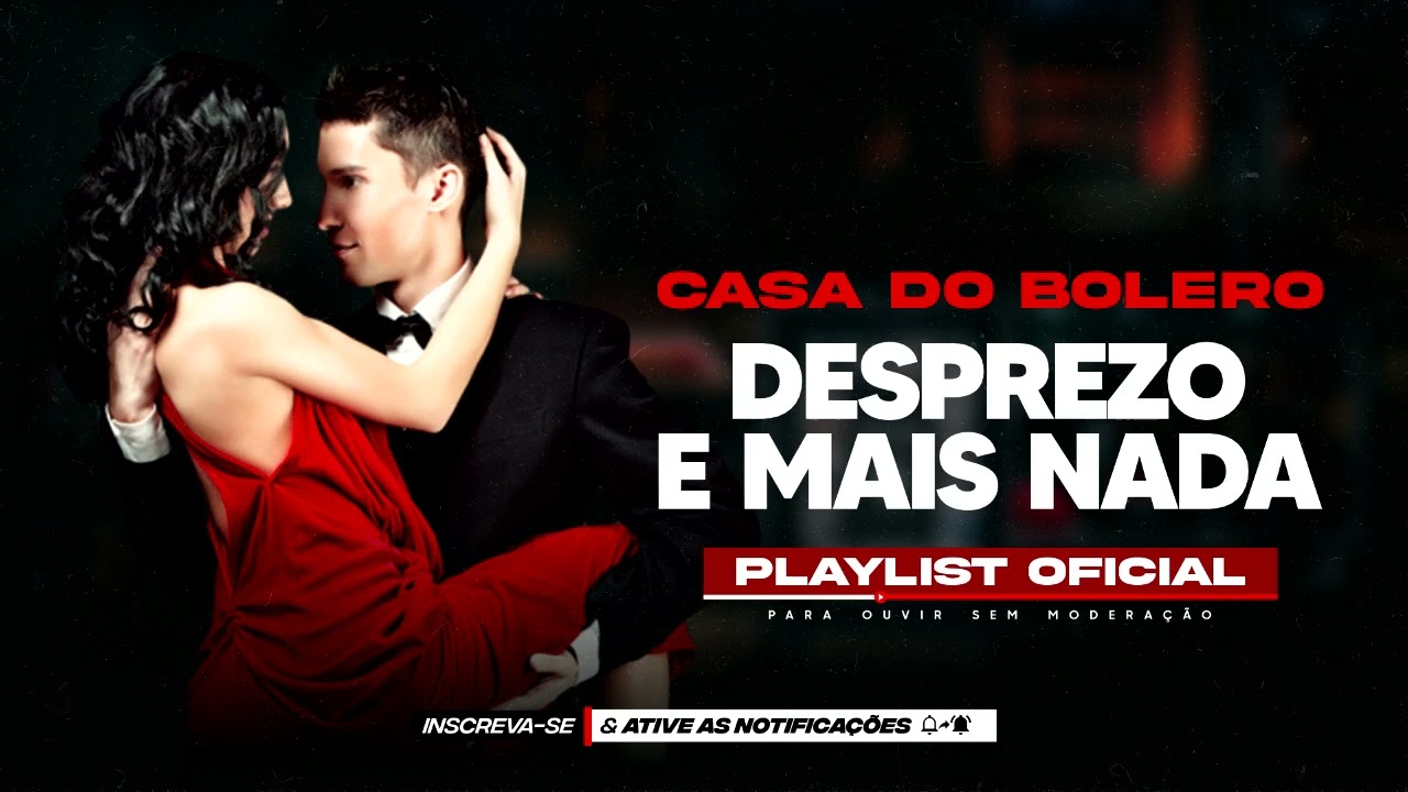 CASA DO BOLERO ╸DESPREZO E MAIS NADA ╸AS MELHORES E MAIS TOCADAS