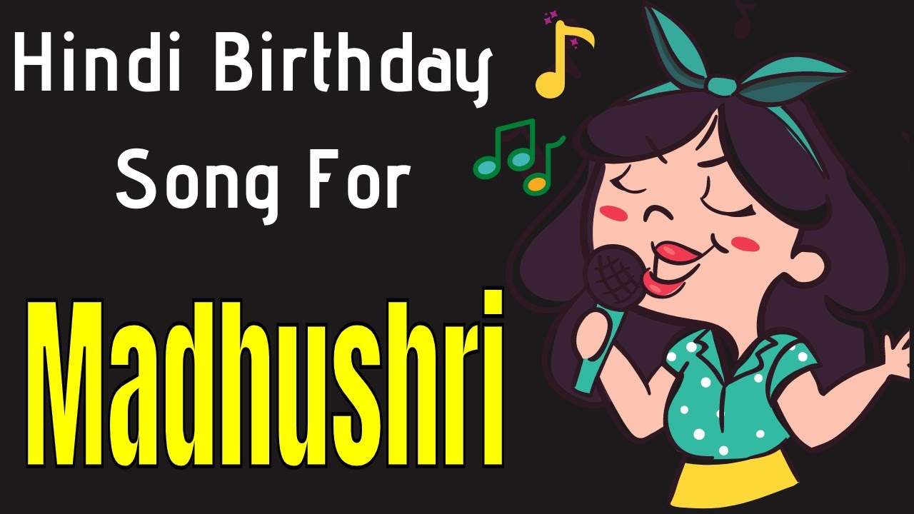 Madhushri Happy Birthday Song | Happy Birthday Madhushri Song in Hindi | Birthday Song for Madhushri