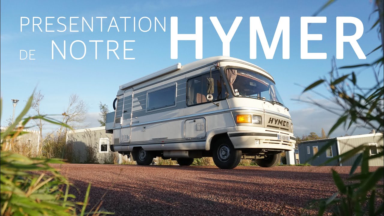 64. ON VOUS PRÉSENTE NOTRE CAMPING CAR ! HYMER S555 / VANTOUR - CAMPING CAR TOUR