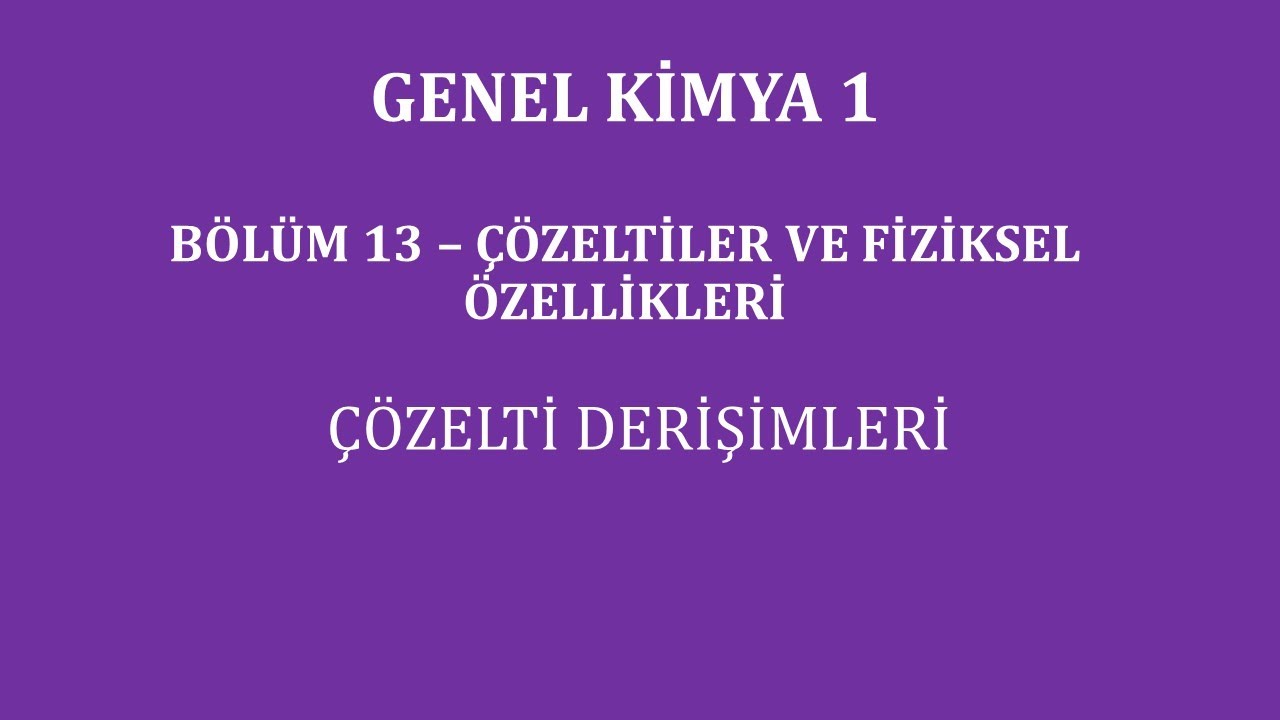 Genel Kimya 1-Bölüm 13 /Çözeltiler ve Fiziksel Özellikleri/ Çözelti Derişimleri