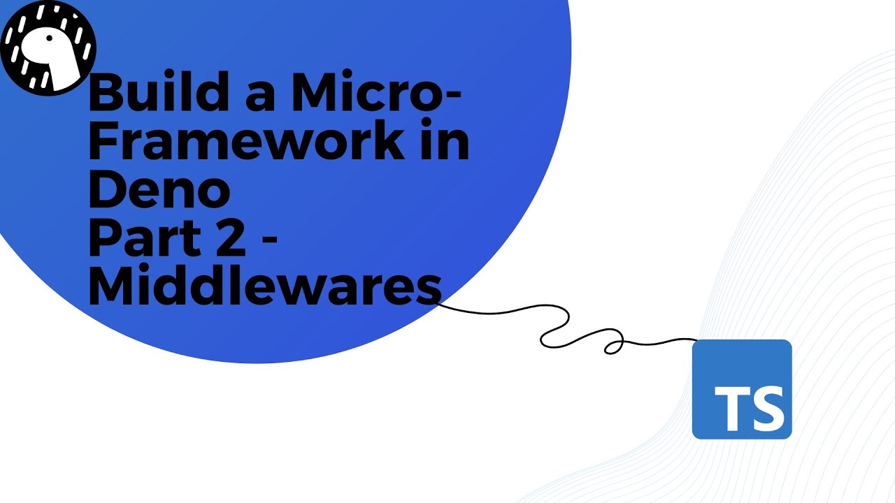 Build a micro-framework from Scratch using Deno and Typescript Part 2 - Middlewares
