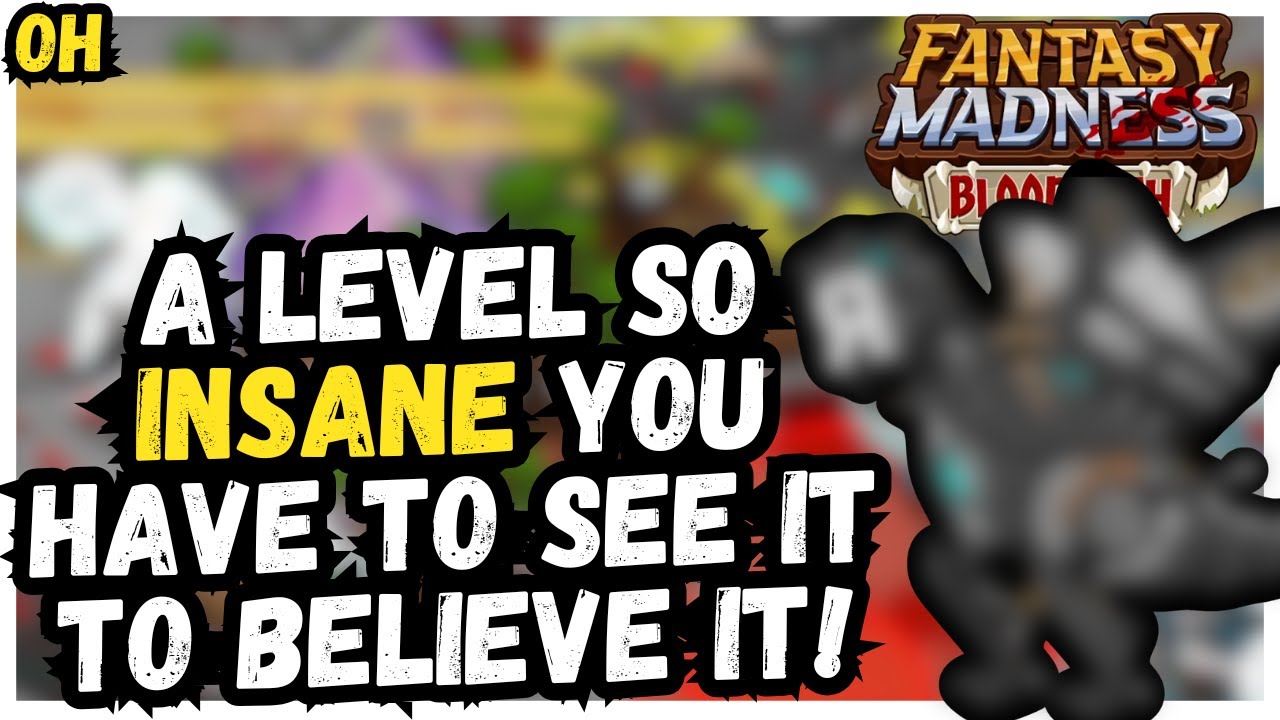 A Level So INSANE You Have To See It To Believe It!! Fantasy Madness: Bloodbath!