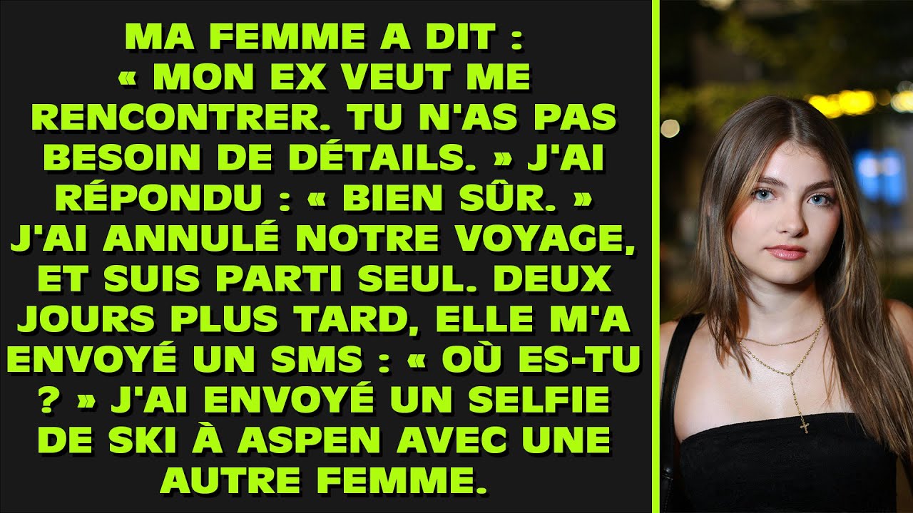 Ma femme a dit : « MON EX VEUT ME RENCONTRER. Tu n'as pas besoin de détails. » J'ai répondu :