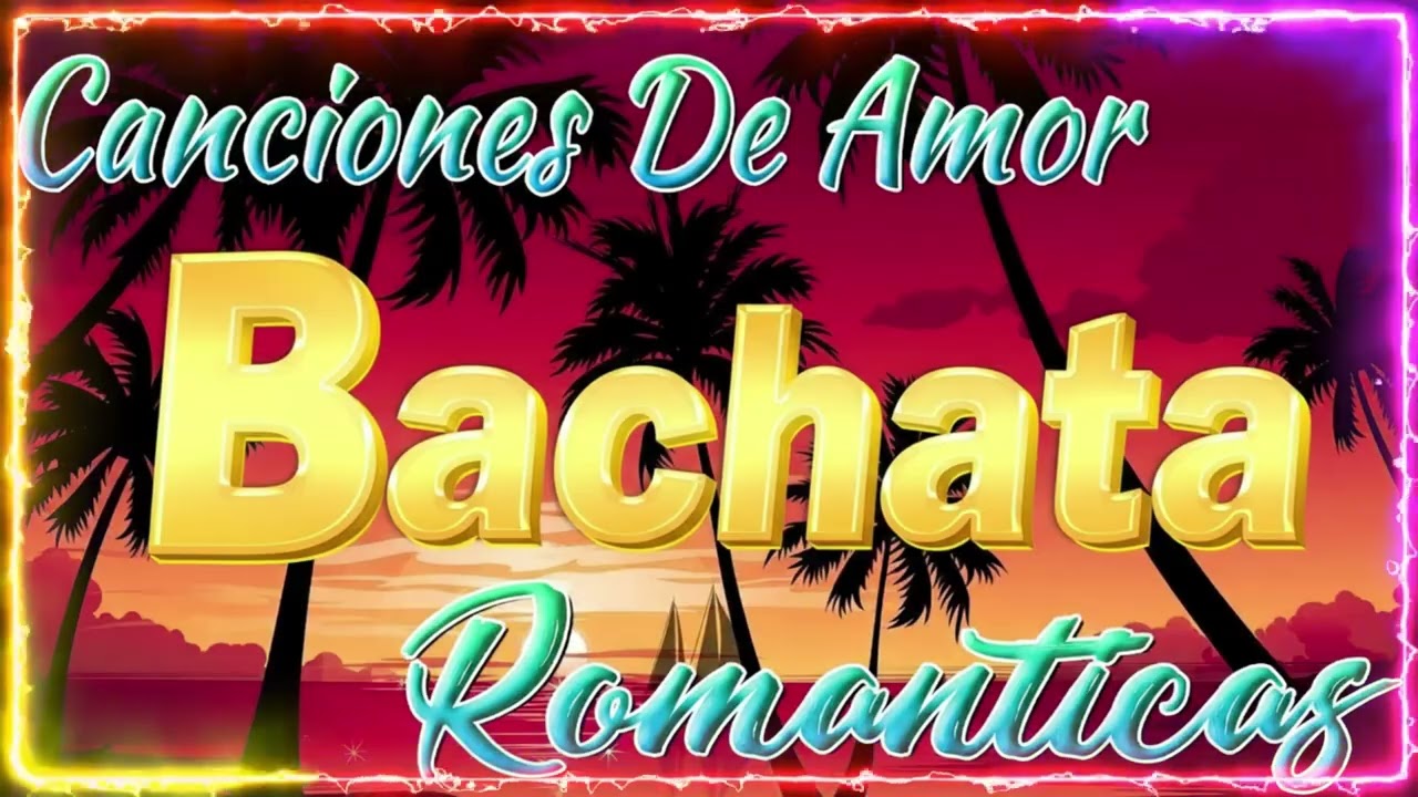 BACHATA ROMÁNTICA 2026 💔 MIX DE BACHATAS PARA ENAMORADOS