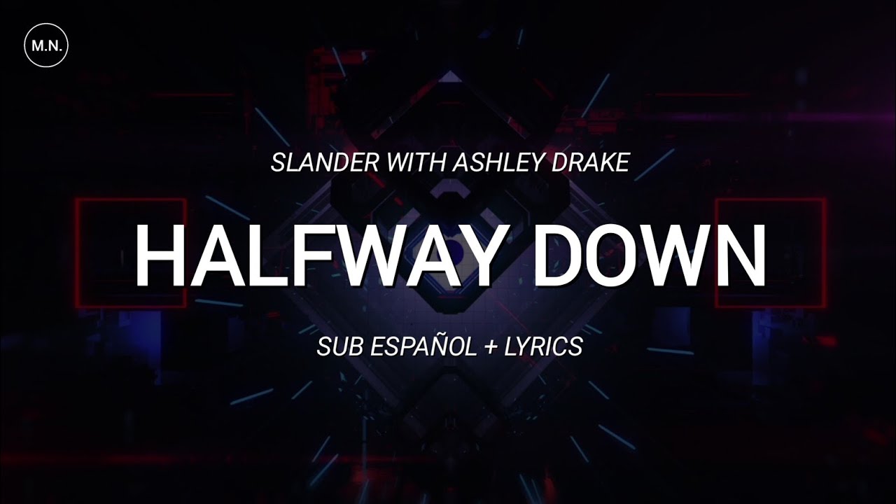 Slander - Halfway Down (With Ashley Drake) || SUB ESPAÑOL + LYRICS