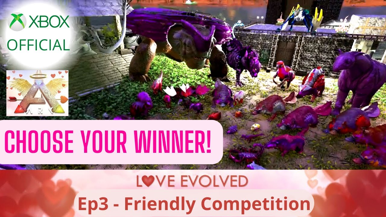 Love Evolved ep.3! Friendly Competition! Official Server.  ARK Survival Evolved