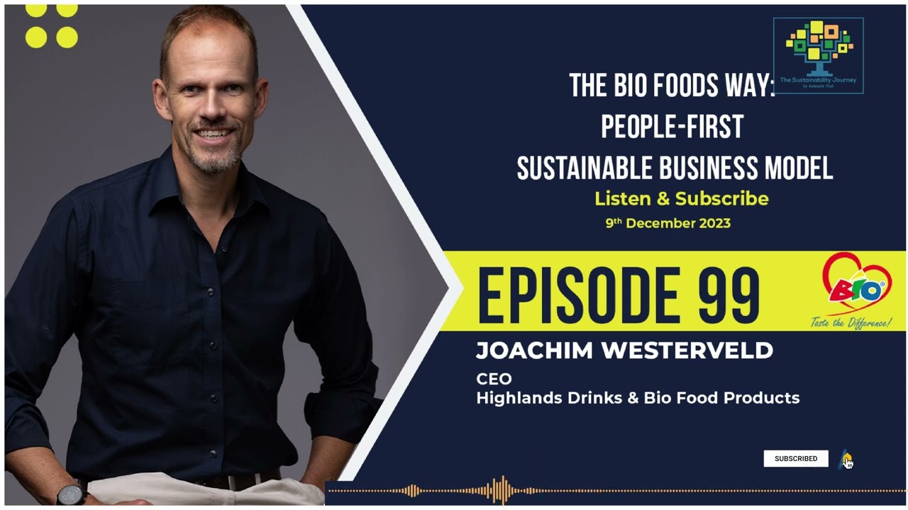 The Bio Foods Way: People-First Sustainable Business Model  with Joachim Westerveld |S.1 E. 99