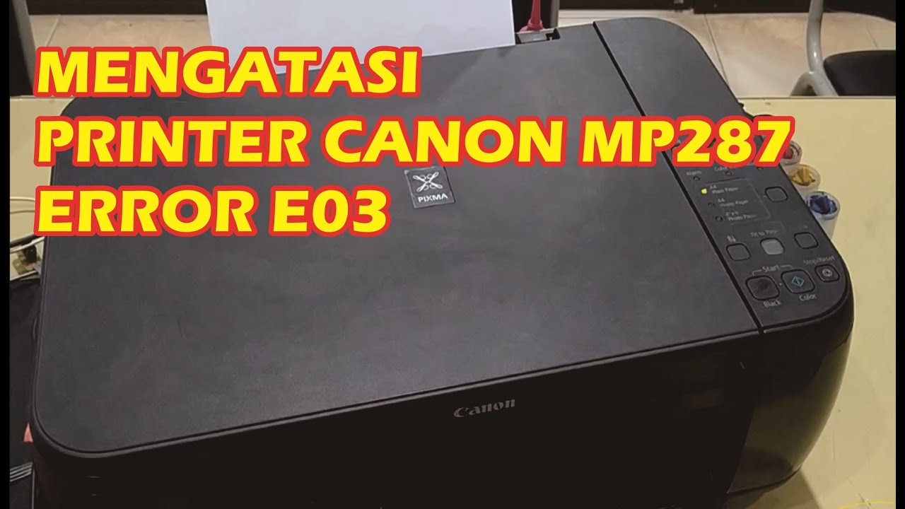 Mengatasi Printer Canon MP287 Error E03, memperbaiki printer canon mp287 yang mengalami error e03