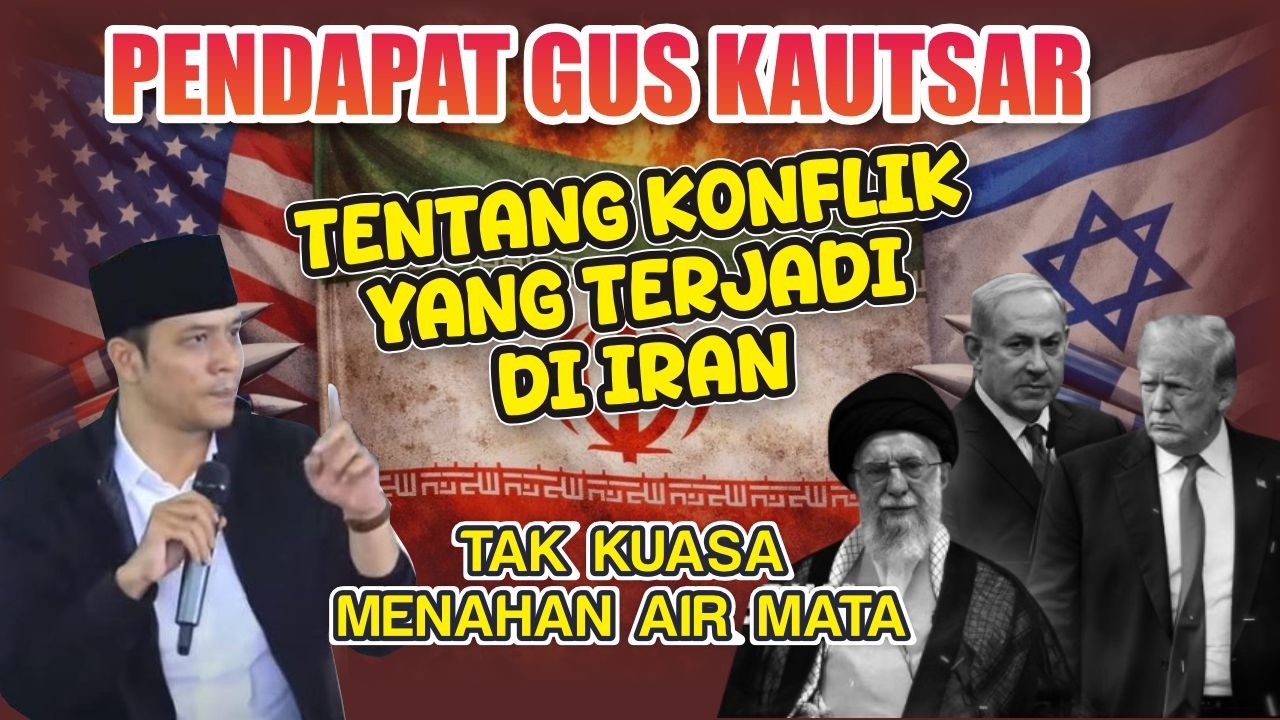 IRAN DISERANG AMERIKA & ISRAEL !!! ||| GUS KAUTSAR TAK KUASA MENAHAN AIR MATA