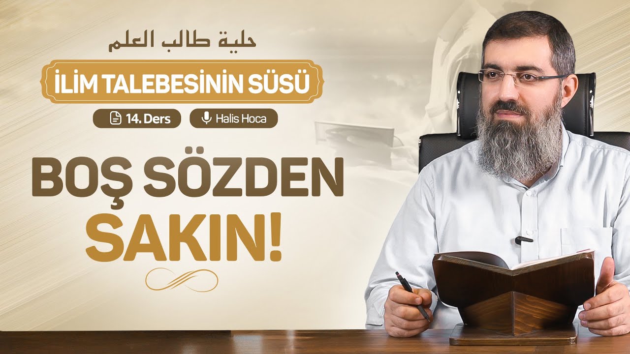 Boş Sözden ve Lağv Meclislerinden Uzak Durmak | İlim Talebesinin Süsü 14 | Halis Bayancuk Hoca