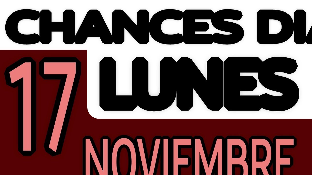 Resultado Chances Dia Lunes 17 de Noviembre 2025 