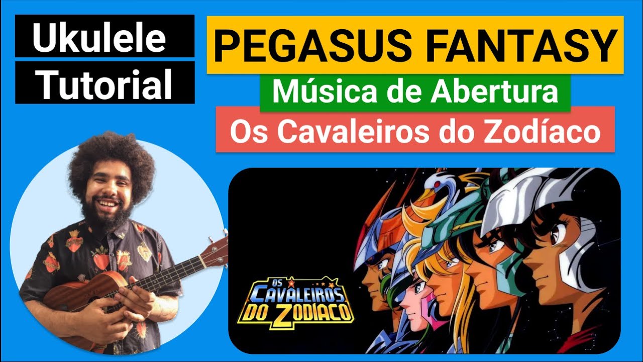 OS CAVALEIROS DO ZODÍACO - Música de Abertura (Ukulele Tutorial) Fantasy Pegasus