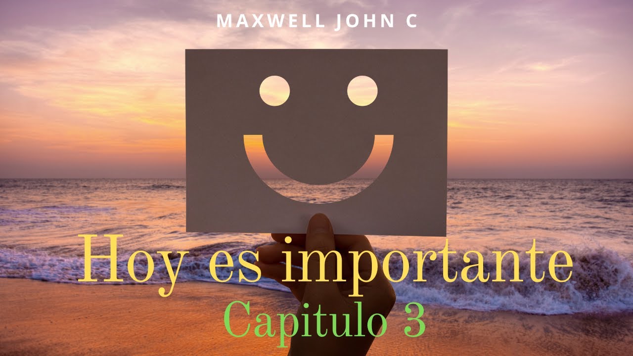 Hoy es importante - Capitulo 3 - Maxwell John C