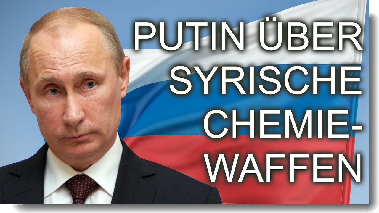Putin &uuml;ber syrische Chemiewaffen