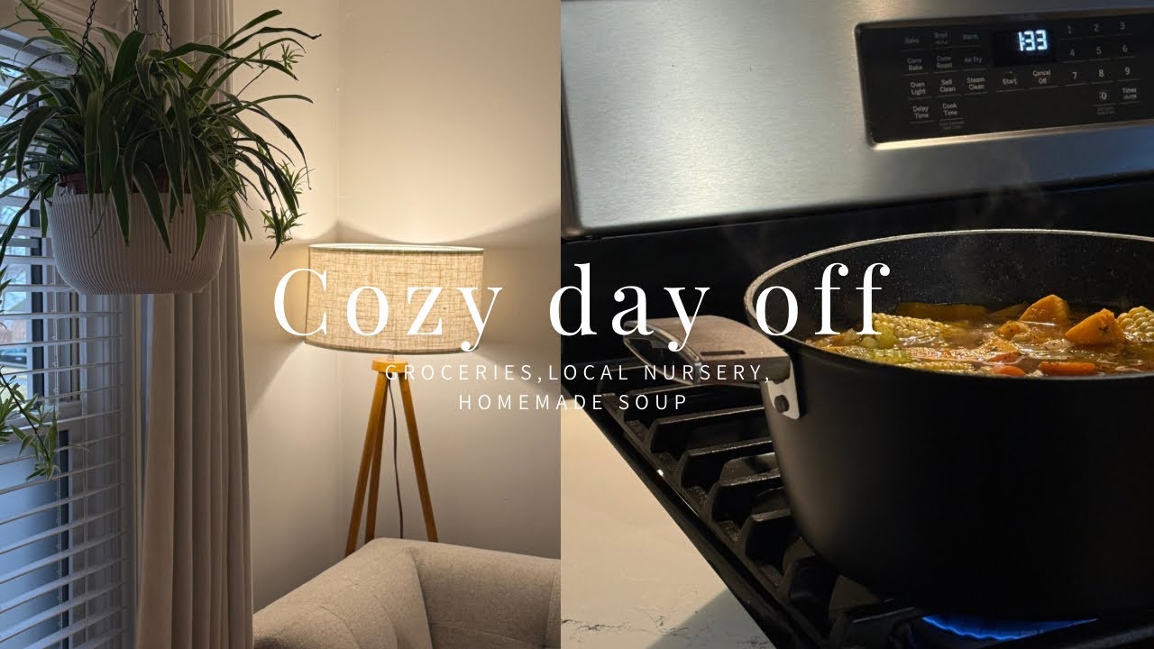Cozy & Simple Day Off | local nursery, small grocery haul, homemade soup